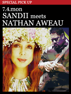 SANDII meets NATHAN AWEAU from Hawaii／7.4.mon