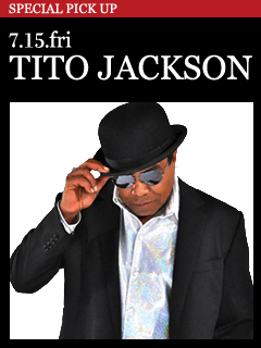 TITO JACKSON／7.15.fri