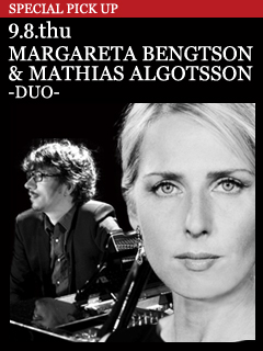 MARGARETA BENGTSON & MATHIAS ALGOTSSON -DUO-／9.5.mon & 9.6.tue
