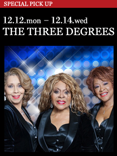 THE THREE DEGREES ／ 12.12.mon - 12.14.wed