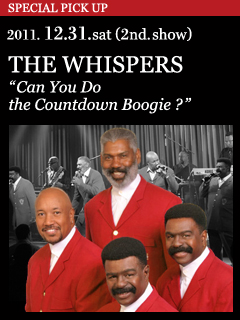 THE WHISPERS “Can You Do the Countdown Boogie?” ／ 2011. 12.31.sat【2nd.show】