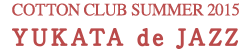 COTTON CLUB SUMMER 2015