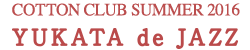 COTTON CLUB SUMMER 2016