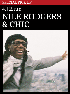 NILE RODGERS & CHIC 4.12.tue Showtimes : 7:00pm & 9:30pm