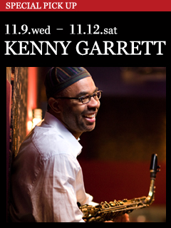 KENNY GARRETT ／ 11.9.wed - 11.12.sat
