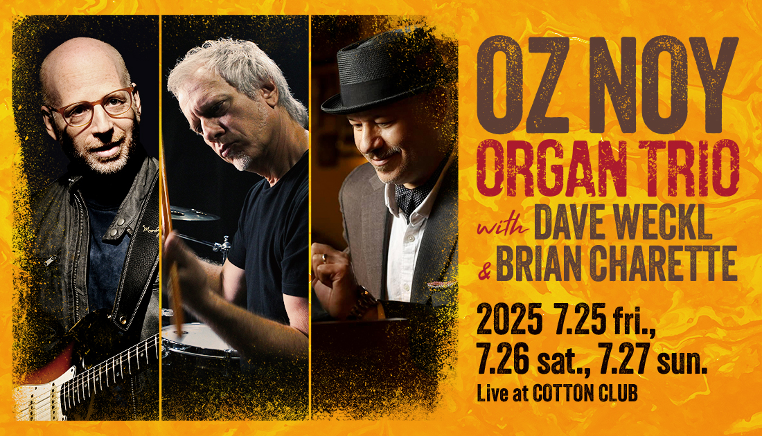 OZ NOY ORGAN TRIO with DAVE WECKL & BRIAN CHARETTE 2025 7.25 fri 7.26 sat 7.27 sun